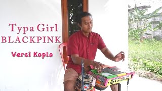 Download lagu BLACKPINK - ‘Typa Girl’ Versi Dangdut Koplo mp3