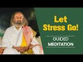 Let Go Relax With Gurudev Guided Meditation
