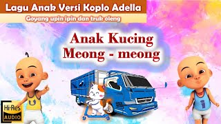 Download lagu lagu anak kucing meong meong versi koplo di goyang upin ipin mp3