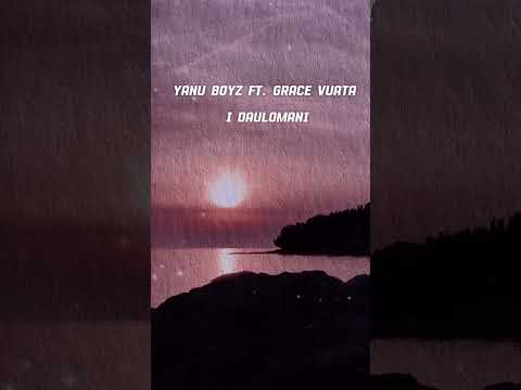 Yanu Boyz ft. Grace Vuata - I Daulomani (Lyrics) 2023