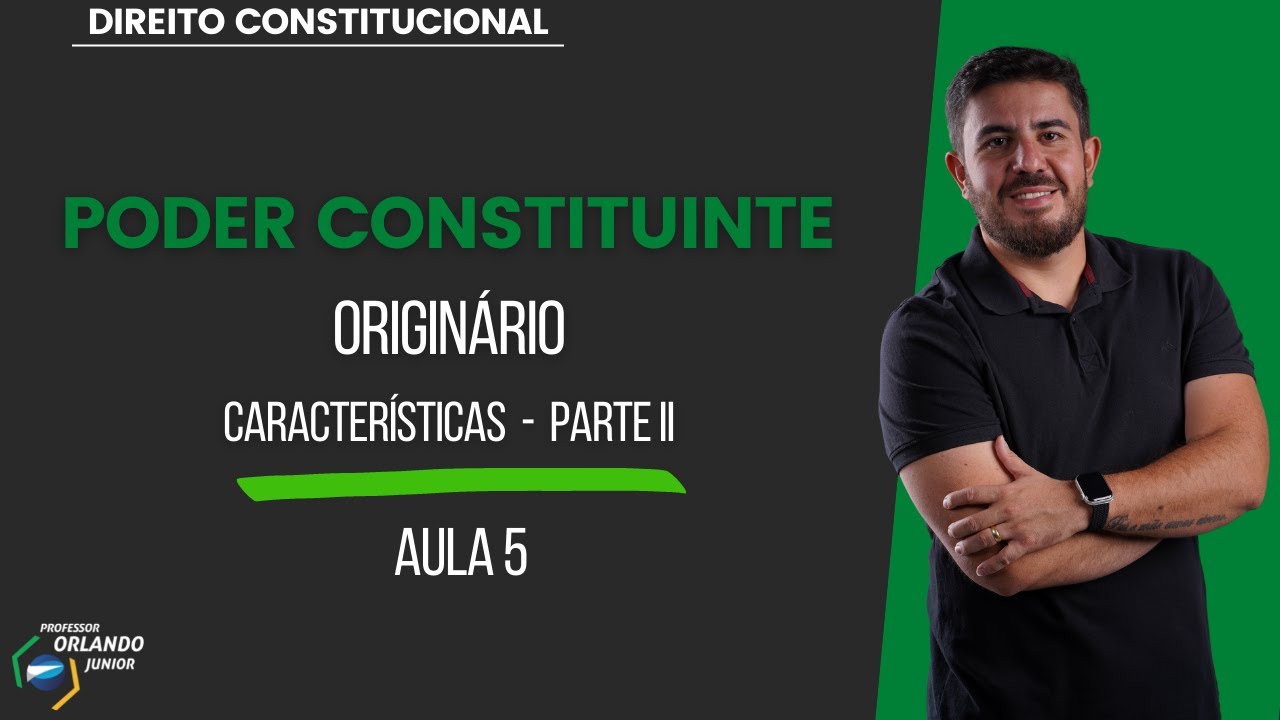 AULA 5 - PODER CONSTITUINTE - ORIGINÁRIO (Características - Parte II)