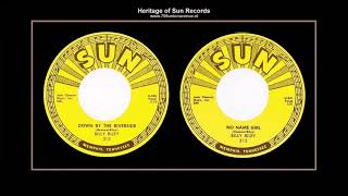 (1959) Sun 313 (0:00) ''Down By The Riverside'' b/w (2:16)''No Name Girl'' Billy Riley
