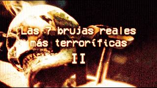 Las 7 brujas reales más terroríficas de la historia