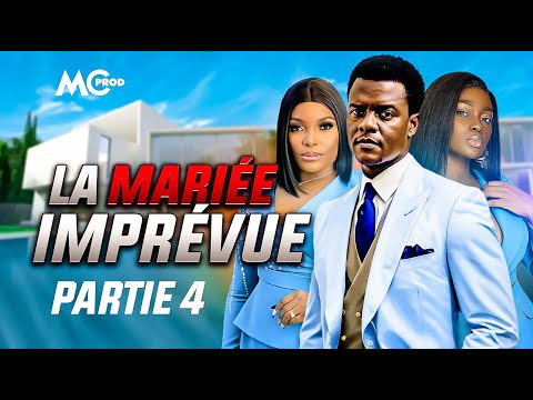LA MARIÉE IMPRÉVUE - Partie 4 ( Film Africain ) | MC PRODUCTION