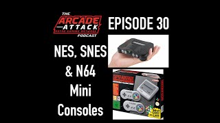 The Nintendo NES & SNES Mini Analysed & Dream N64 Mini Line-Up Discussion? : AA POD 30