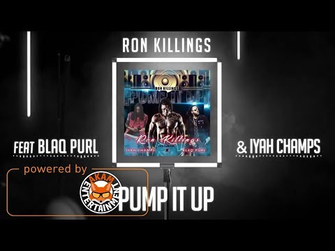 Ron Killing Ft. Blaq Purl & Iya Champs - Pump It Up - January 2018