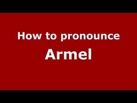 How to Pronounce Armel - PronounceNames.com