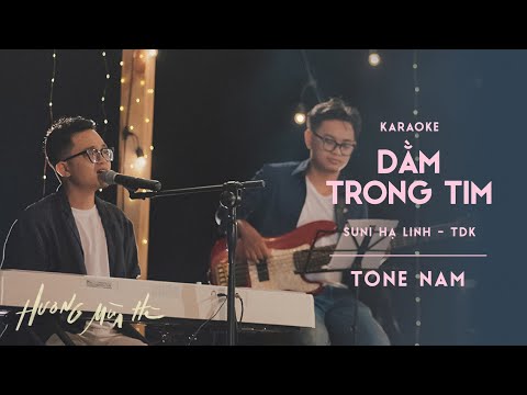 [KARAOKE / Tone Nam] dằm trong tim - Suni Hạ Linh & TDK | ‘Hương Mùa Hè’ show