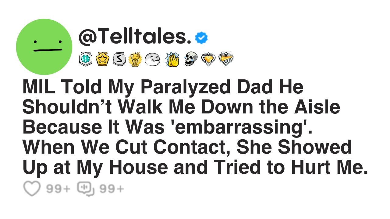 MIL Told My Paralyzed Dad He Shouldn’t Walk Me Down the Aisle Because It Was 'embarrassing'. When...