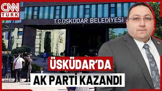 SON DAKİKA🚨Üsküdar'da Seçimi AK Parti Kazandı: Dündar Ziya Gültekin Be