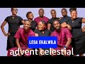 Advent Celestial Lesa Ekalwila Nakwata Official Music Audio