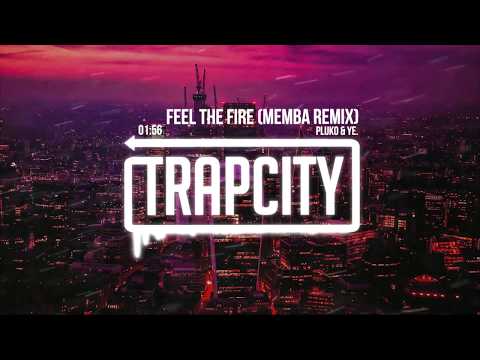 pluko & ye. - Feel The Fire (MEMBA Remix)