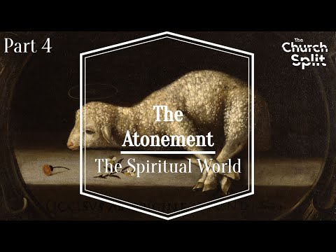 Atonement - Part 4 (The Reality of the Spiritual World/Satan has Rights)