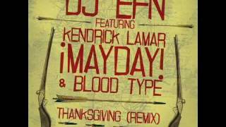 DJ EFN (Ft. Kendrick Lamar,¡MAYDAY!,&amp; Blood Type) - Thanksgiving (Rmx) (Prod by Luthor &amp; Cash)