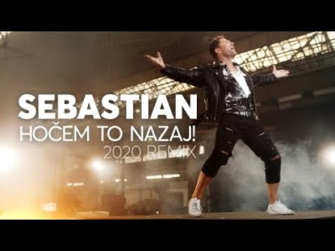 Sebastian - Hočem to nazaj! 2020 remix (Official Music Video)