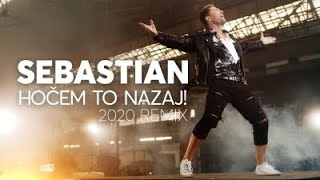 Sebastian - Hočem to nazaj! 2020 remix (Official Music Video)