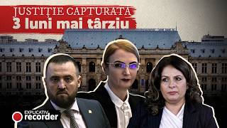 EXPLICATIV RECORDER. Cum s-au repliat liderii sistemului după documentarul „Justiție capturată”