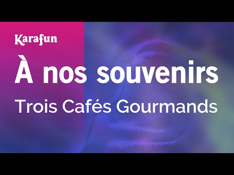 À nos souvenirs - Trois Cafés Gourmands | Karaoke Version | KaraFun