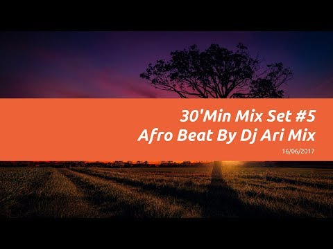 30'Min Mix Set #5 |Afro Beat| by Dj Ari Mix