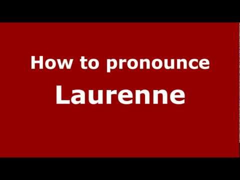 How to Pronounce Laurenne - PronounceNames.com