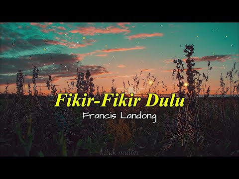 Francis Landong - Fikir-Fikir Dulu Lirik | Lyrics | Lagu Dusun | Dusun Song Legend | Lagu Sabahan