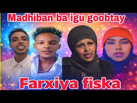 FARXIYA FISKA MADHIBAANKI OO DHAN BAA IGU GOOBTAY WAXAY IGU SAMEYEN IYADOO LA OGAA