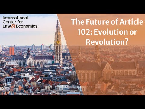The Future of Article 102: Evolution or Revolution? An ICLE Event Livestream