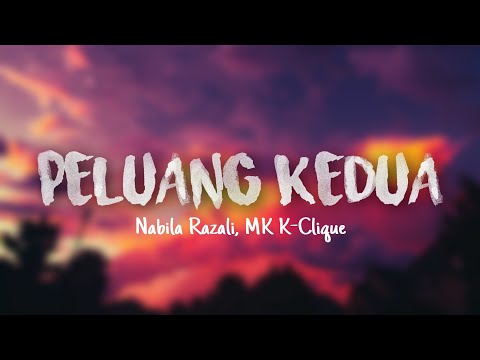 Nabila Razali ft. MK K-Clique - Peluang Kedua (Lirik)