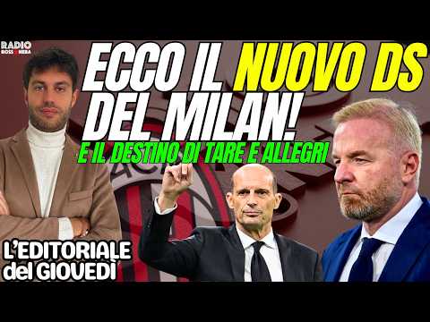 MILAN, ECCO IL NUOVO DIRETTORE SPORTIVO. IL DESTINO DI TARE E ALLEGRI | L'Editoriale del Giovedì