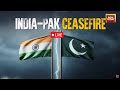 LIVE India And Pakistan Agree To Ceasefire India Pak Ceasefire LIVE Updates India Pak Tensions