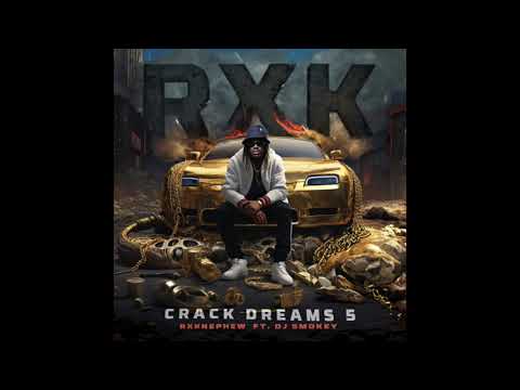 RXKNephew " Crack Dreams 5 " Hosted By DJ SMOKEY"