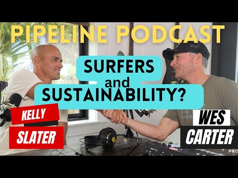 KELLY SLATER talks Sustainability and the Surfing Community with Wes Carter on THE PIPELINE PODCAST