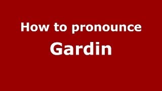 How to pronounce Gardin