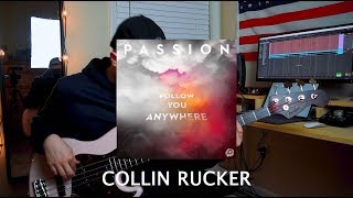 BASS COVER - Follow You Anywhere (feat. Kristian Stanfill) - Passion - Collin Rucker