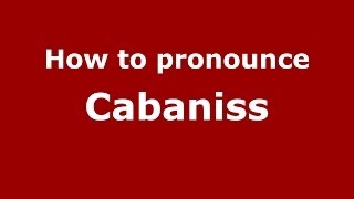 How to pronounce Cabaniss