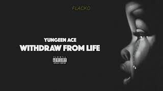 Yungeen Ace - Withdraw From Life (Legendado)