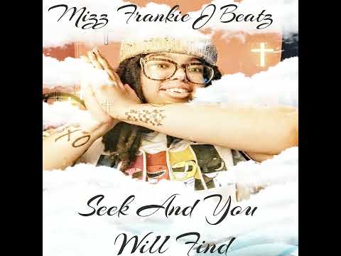 Mizz Frankie J Beatz - Seek And You Will Find (Official Audio)
