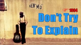 Keb' Mo' - Don't Try To Explain (Kostas A~171)