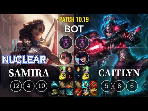 DWG Nuclear Samira vs Caitlyn Bot - KR Patch 10.19