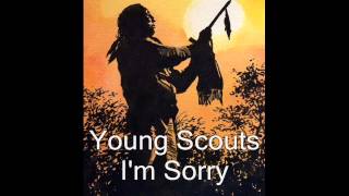 Young Scouts - I'm Sorry