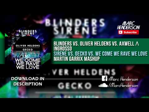 Blinders vs. Oliver Heldens - Sirene vs. Gecko vs. We Come, We Rave, We Love (Martin Garrix Mashup)