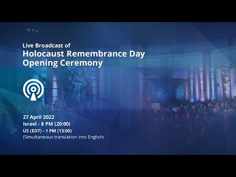 Broadcast of Holocaust Remembrance Day Opening Ceremony 2022