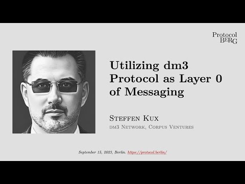 Protocol Berg Workshop: Steffen Kux - Utilizing dm3 protocol as layer 0 of messaging
