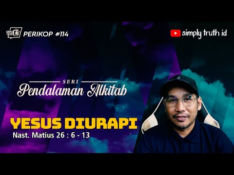 YESUS DIURAPI / PERIKOP 114 / Matius 26 : 6 - 13 / Seri Pendalaman Alkitab
