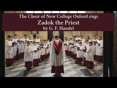 Zadok the Priest sung by the Choir of New College Oxford directed by Robert Quinney