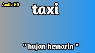 Download lagu TAXI - HUJAN KEMARIN ( audio Hd ) mp3 Download lagu TAXI - HUJAN KEMARIN ( audio Hd ) mp3