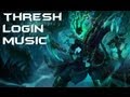 League of Legends - Thresh Login Music [Lyrics ...