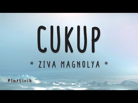 Cukup - Ziva Magnolya (Lirik Lagu) ~ haruskah ku terus bersama denganmu