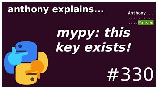 mypy! this key exists I promise! (beginner - intermediate) anthony exp