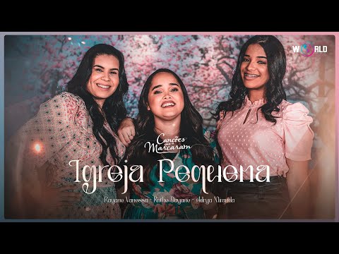 Rayanne Vanessa, Ruthe Dayanne, Adrya Miranda - Igreja Pequena (Clipe Oficial).